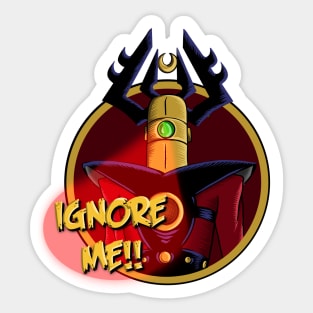 Grand Cosmic Inquisitor “Ignore Me!!” Sticker